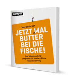 Berufliche Neuorientierung - Jetzt mal Butter bei die Fisch